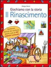 Giochiamo con la storia. Il Rinascimento - Allegra Panini - copertina