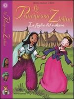 La figlia del sultano. La principessa Zelina. Vol. 3