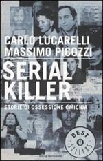 Serial killer. Storie di ossessione omicida