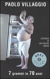Sette grammi in 70 anni. L'odissea di un povero obeso - Paolo Villaggio - copertina