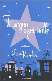 Ti seguo ogni notte - Luca Bianchini - copertina