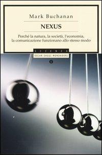Nexus. Perché la natura, la società, l'economia, la comunicazione funzionano allo stesso modo - Mark Buchanan - copertina