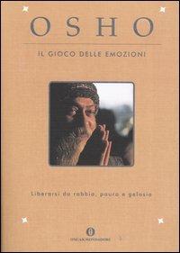 Il gioco delle emozioni. Liberarsi da rabbia, paura e gelosia - Osho - copertina