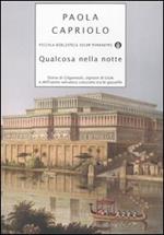  Qualcosa nella notte. Storia di Gilgamesh, signore di Uruk, e dell'uomo selvatico cresciuto tra le gazzelle