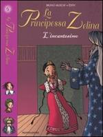 L' incantesimo. La principessa Zelina. Vol. 5