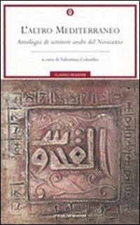 L' altro Mediterraneo. Antologia di scrittori arabi del Novecento - copertina
