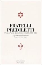Fratelli prediletti. Chiesa e popolo ebraico. Documenti e fatti: 1965-2005