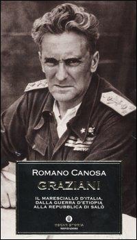 Graziani. Il maresciallo d'Italia, dalla guerra d'Etiopia alla Repubblica di Salò - Romano Canosa - copertina