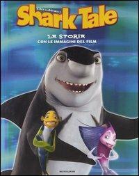Shark tale. La storia con le immagini del film. Ediz. illustrata - Ilva Tron - copertina