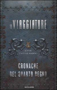 Il viaggiatore. Cronache del quarto regno - John Twelve Hawks - copertina