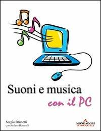 Suoni e musica con il PC - Sergio Brunetti,Stefano Bonarelli - copertina