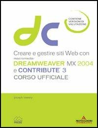 Creare e gestire siti Web con Macromedia Dreamweaver MX 2004 e Contribute 3. Corso ufficiale. Con CD-ROM - Joseph W. Lowery - copertina