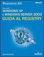 Windows XP e Windows Server 2003. Guida al registry. Con CD-ROM