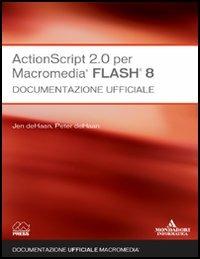 ActionScript 2.0 per Macromedia Flash 8. Documentazione ufficiale - Derek Franklin,Jobe Makar - copertina
