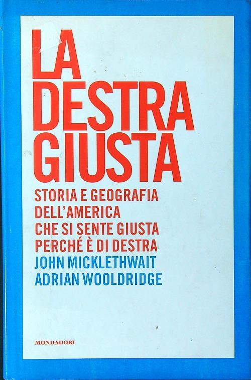 La destra giusta. Storia e geografia dell'America che si sente giusta perché è di destra