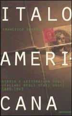Italoamericana. Vol. 2: Storia e letteratura degli italiani negli Stati Uniti 1880-1943.