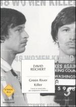 Green River killer. Caccia al serial killer più sanguinario d'America