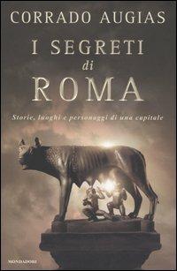 I segreti di Roma. Storie, luoghi e personaggi di una capitale - Corrado Augias - copertina