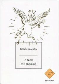 La fame che abbiamo - Dave Eggers - copertina