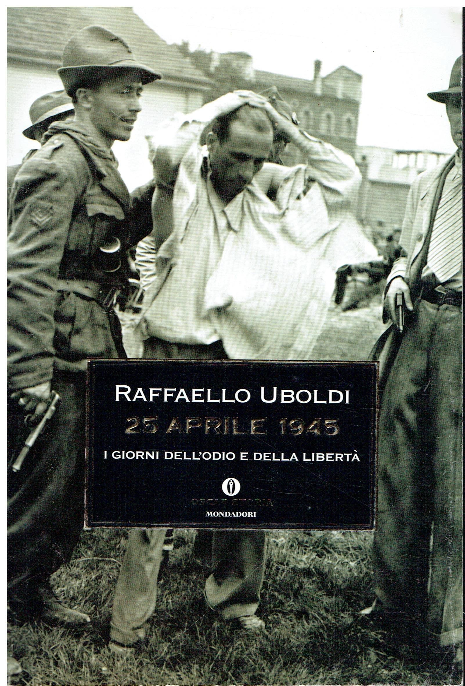 25 Aprile 1945. I giorni dell'odio e della libertà
