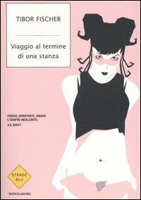 Viaggio al termine di una stanza - Tibor Fischer - copertina
