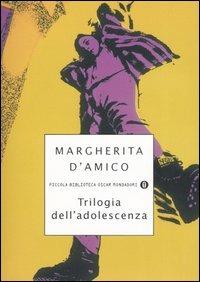 Trilogia dell'adolescenza - Margherita D'Amico - copertina