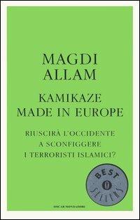 Kamikaze made in Europe. Riuscirà l'Occidente a sconfiggere i terroristi islamici? - Magdi Cristiano Allam - copertina