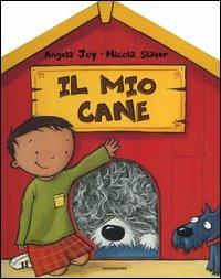 Il mio cane - Angela Joy,Nicola Slater - copertina