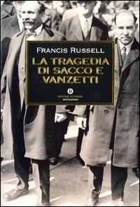 La tragedia di Sacco e Vanzetti - Francis Russell - copertina