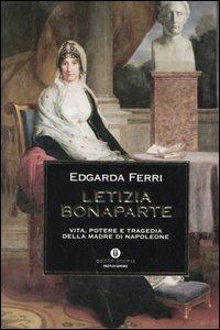 Letizia Bonaparte. Vita, potere e tragedia della madre di Napoleone - Edgarda Ferri - copertina