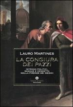 La congiura dei Pazzi. Intrighi politici, sangue e vendetta nella Firenze dei Medici