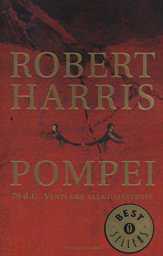 Pompei. 79 d.C. Venti ore alla catastrofe - Robert Harris - copertina