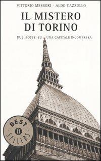 Il mistero di Torino. Due ipotesi su una capitale incompresa - Vittorio Messori,Aldo Cazzullo - copertina
