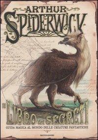 Il libro dei segreti. Guida magica delle creature fantastiche. Arthur Spiderwick - Tony DiTerlizzi,Holly Black - copertina