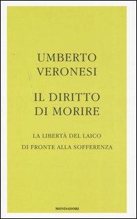 Il diritto di morire. La libertà del laico di fronte alla sofferenza - Umberto Veronesi - copertina