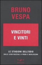 Vincitori e vinti. Le stagioni dell'odio. Dalle leggi razziali a Prodi e Berlusconi