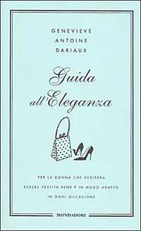 Guida all'eleganza - Genevieve A. Dariaux - copertina