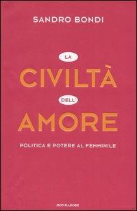 La civiltà dell'amore. Politica e potere al femminile - Sandro Bondi - copertina
