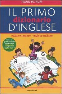 Il mio primo dizionario d'inglese. Italiano-inglese, inglese-italiano - Paolo G. Petroni - copertina