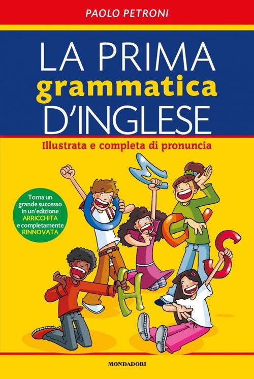 La prima grammatica d'inglese. Illustrata e completa di pronuncia. Ediz. bilingue - Paolo Petroni - copertina