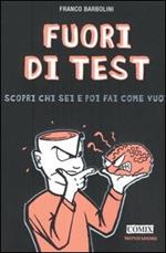 Fuori di test. Scopri chi sei e poi fai come vuoi