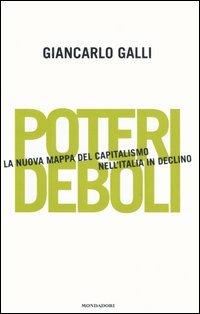 Poteri deboli. La nuova mappa del capitalismo nell'Italia in declino - Giancarlo Galli - copertina
