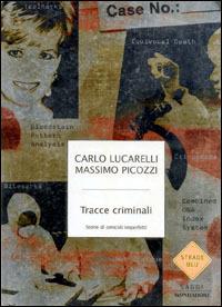 Tracce criminali. Storie di omicidi imperfetti - Carlo Lucarelli,Massimo Picozzi - copertina