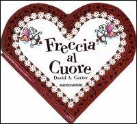 Freccia al cuore. Libro pop-up - David A. Carter - copertina