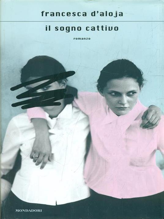 Il sogno cattivo - Francesca D'Aloja - copertina