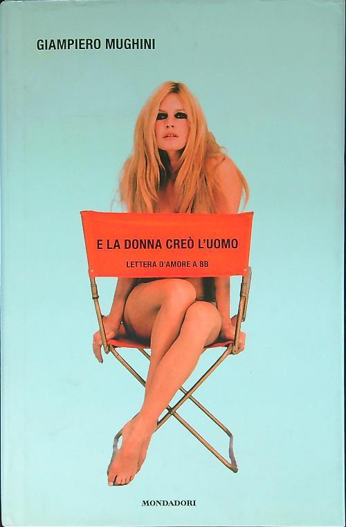 E la donna creò l'uomo. Lettera d'amore a BB