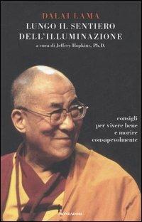 Lungo il sentiero dell'illuminazione. Consigli per vivere bene e morire consapevolmente - Gyatso Tenzin (Dalai Lama) - copertina