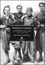 Guerra civile 1943-1945-1948. Una storia fotografica