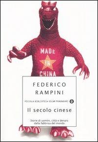 Il secolo cinese. Storie di uomini, città e denaro dalla fabbrica del mondo - Federico Rampini - copertina