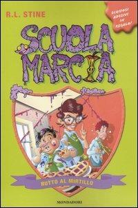 Rutto al mirtillo. Scuola marcia. Con adesivi. Vol. 1 - Robert L. Stine - copertina